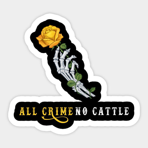 Bones and Rose Sticker by All Crime No Cattle Podcast Shop